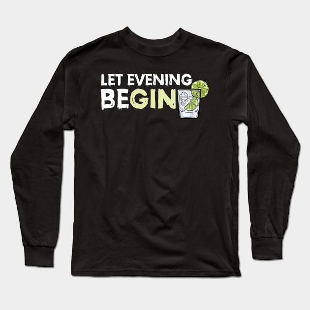 Weekend Let Evening beGIN Gin Juniper Tonic Water Lemon Long Sleeve T-Shirt by The Hammer